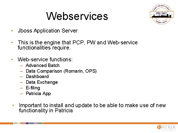 Webservices • Jboss Application Server • This is the engine that PCP, PW and