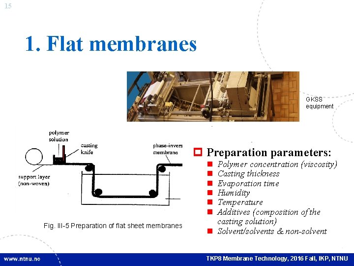15 1. Flat membranes GKSS equipment p Preparation parameters: n n n Fig. III-5