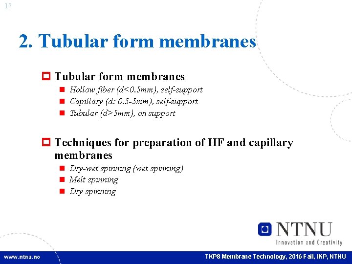 17 2. Tubular form membranes p Tubular form membranes n Hollow fiber (d<0. 5