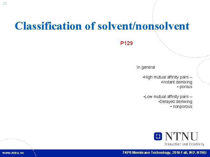 28 Classification of solvent/nonsolvent P 129 In general • High mutual affinity pairs –