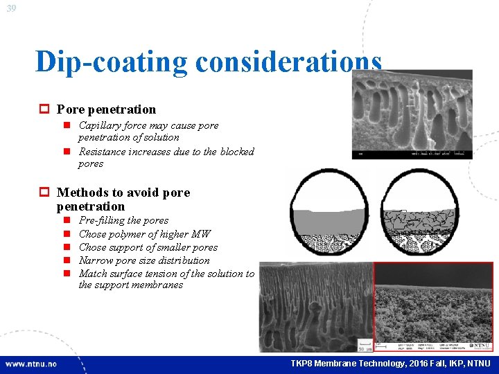 39 Dip-coating considerations p Pore penetration n Capillary force may cause pore penetration of