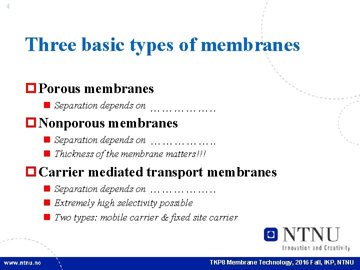 4 Three basic types of membranes p Porous membranes n Separation depends on pore