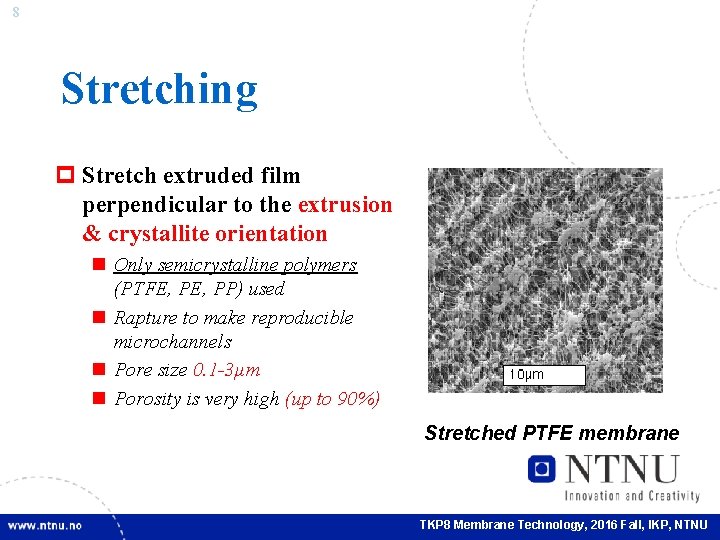 8 Stretching p Stretch extruded film perpendicular to the extrusion & crystallite orientation n