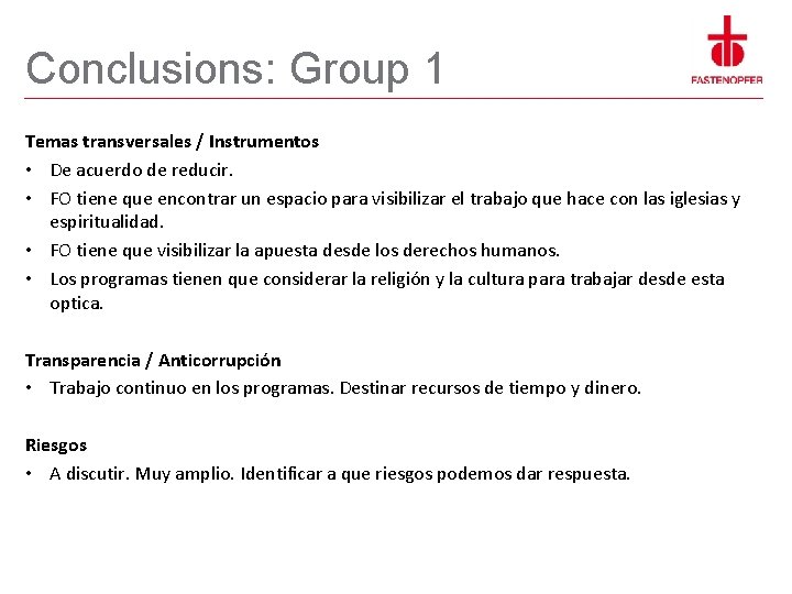 Conclusions: Group 1 Temas transversales / Instrumentos • De acuerdo de reducir. • FO