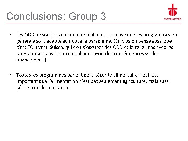 Conclusions: Group 3 • Les ODD ne sont pas encore une réalité et on