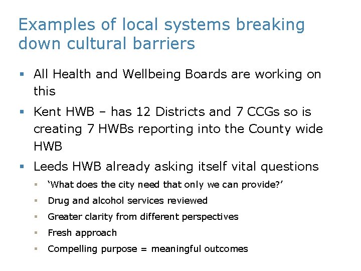 Examples of local systems breaking down cultural barriers § All Health and Wellbeing Boards