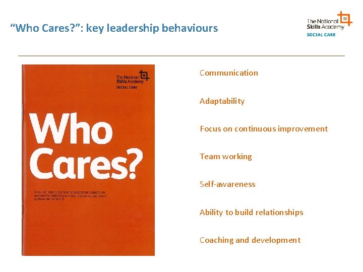 “Who Cares? ”: key leadership behaviours Communication Adaptability Focus on continuous improvement Team working