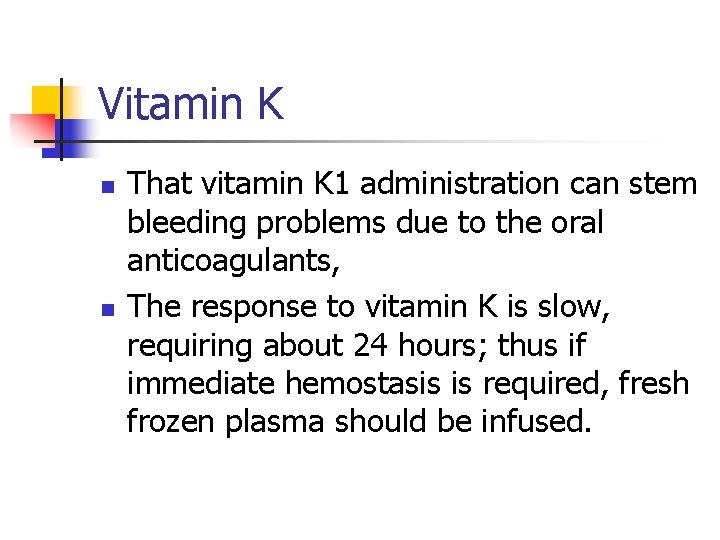 Vitamin K n n That vitamin K 1 administration can stem bleeding problems due