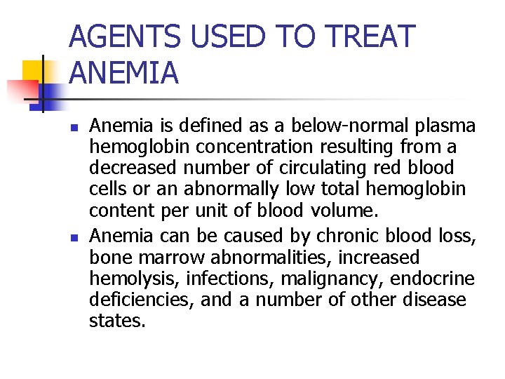 AGENTS USED TO TREAT ANEMIA n n Anemia is defined as a below-normal plasma