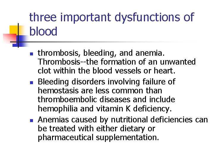 three important dysfunctions of blood n n n thrombosis, bleeding, and anemia. Thrombosis--the formation