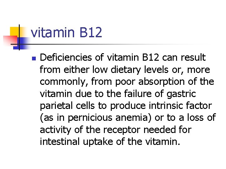 vitamin B 12 n Deficiencies of vitamin B 12 can result from either low