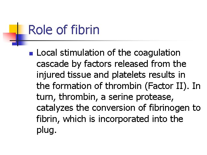 Role of fibrin n Local stimulation of the coagulation cascade by factors released from