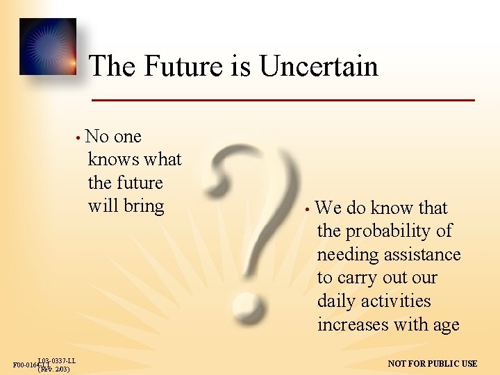 The Future is Uncertain • L 03 -0337 -LL F 00 -0164 -LL (Rev.