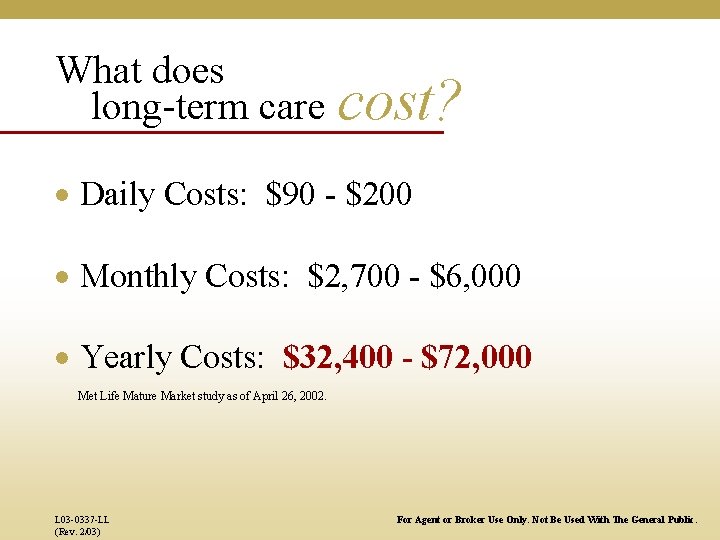 What does long-term care cost? · Daily Costs: $90 - $200 · Monthly Costs: