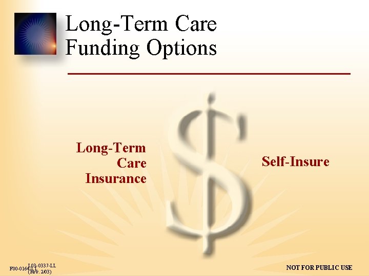 Long-Term Care Funding Options Long-Term Care Insurance L 03 -0337 -LL F 00 -0164