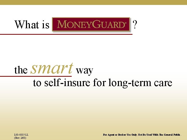 What is the ? smart way to self-insure for long-term care L 03 -0337