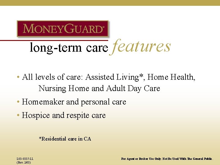 long-term care features • All levels of care: Assisted Living*, Home Health, Nursing Home