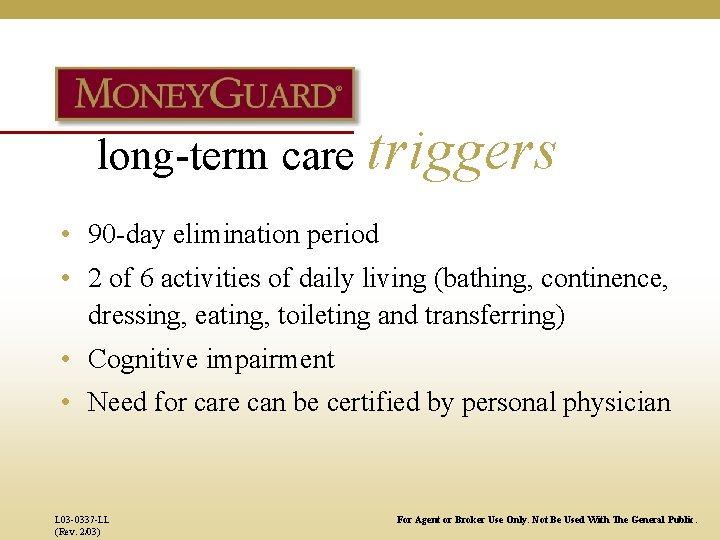 long-term care triggers • 90 -day elimination period • 2 of 6 activities of