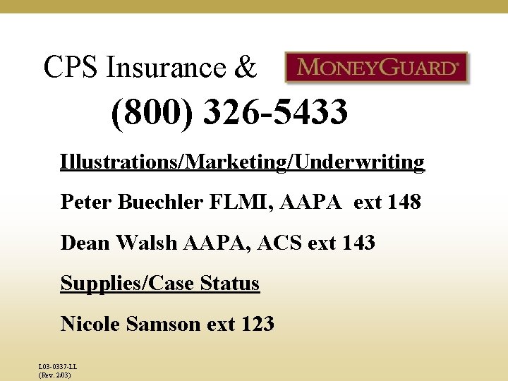 CPS Insurance & (800) 326 -5433 Illustrations/Marketing/Underwriting Peter Buechler FLMI, AAPA ext 148 Dean