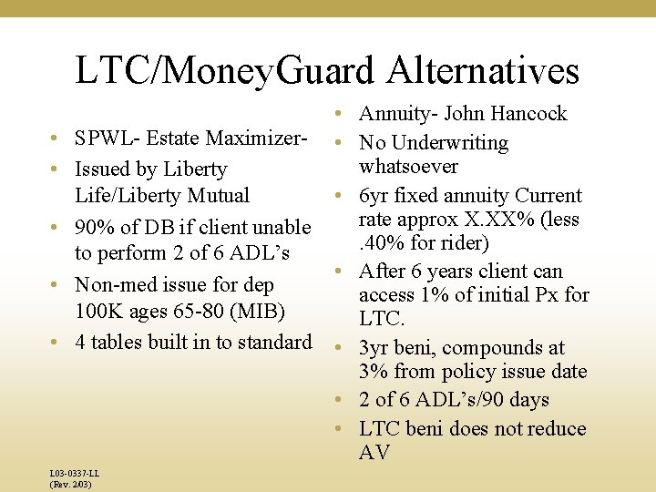 LTC/Money. Guard Alternatives • SPWL- Estate Maximizer • Issued by Liberty Life/Liberty Mutual •