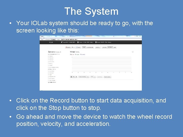 The System • Your IOLab system should be ready to go, with the screen