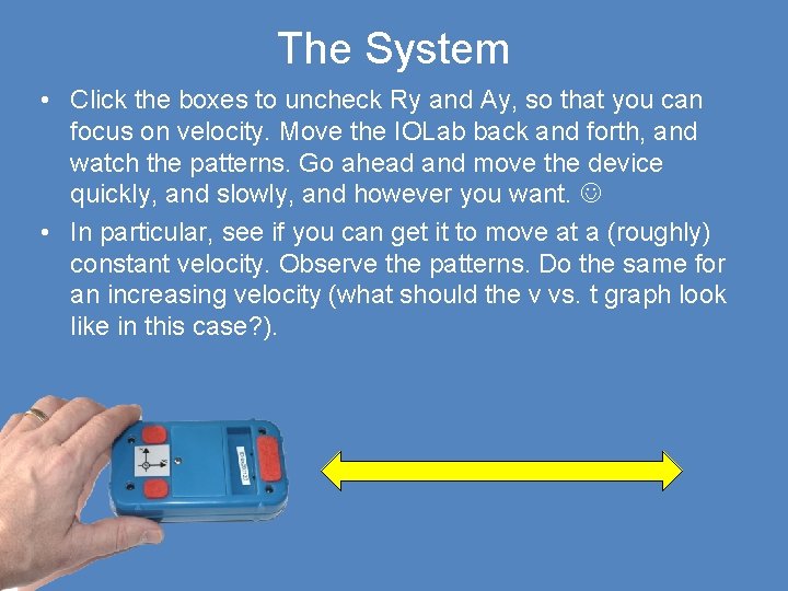 The System • Click the boxes to uncheck Ry and Ay, so that you