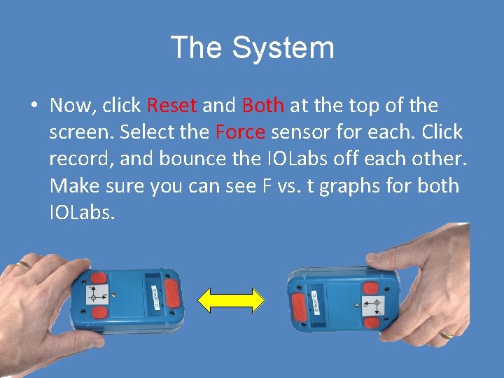 The System • Now, click Reset and Both at the top of the screen.