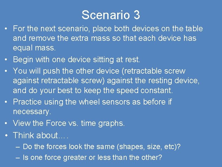 Scenario 3 • For the next scenario, place both devices on the table and