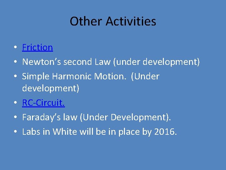 Other Activities • Friction • Newton’s second Law (under development) • Simple Harmonic Motion.
