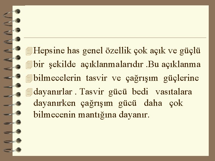 4 Hepsine has genel özellik çok açık ve güçlü 4 bir şekilde açıklanmalarıdır. Bu