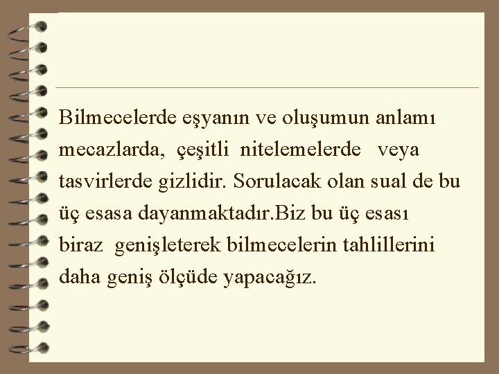 Bilmecelerde eşyanın ve oluşumun anlamı mecazlarda, çeşitli nitelemelerde veya tasvirlerde gizlidir. Sorulacak olan sual