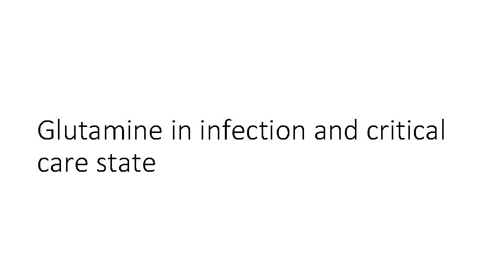 Glutamine in infection and critical care state 