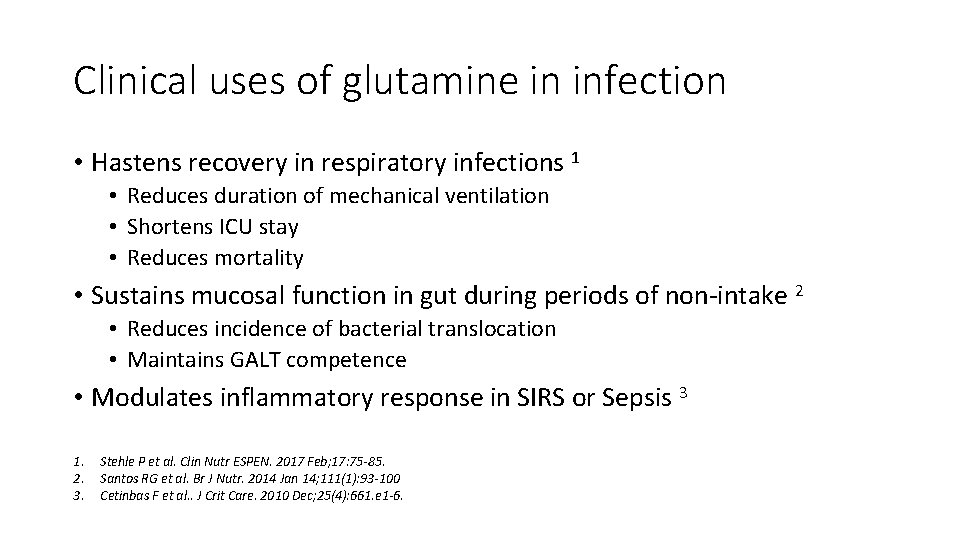 Clinical uses of glutamine in infection • Hastens recovery in respiratory infections 1 •