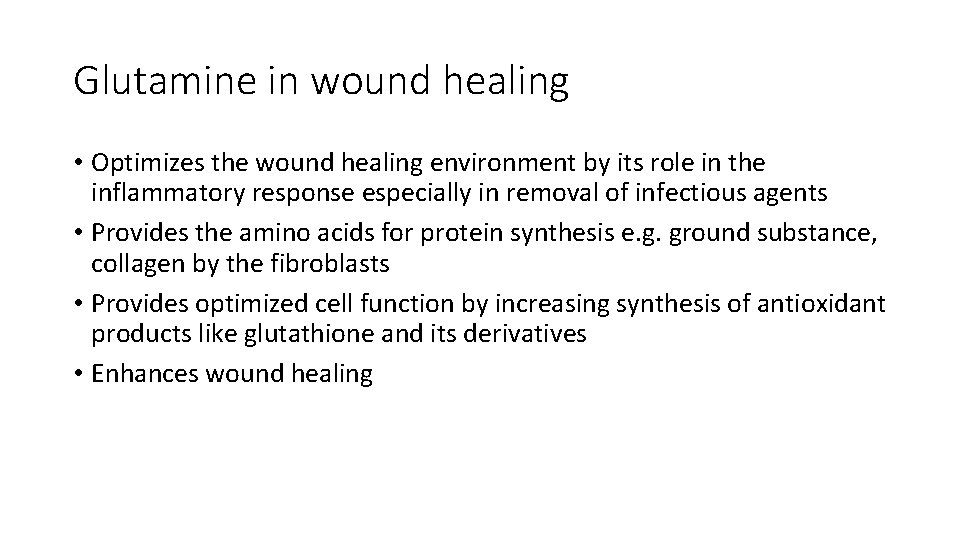 Glutamine in wound healing • Optimizes the wound healing environment by its role in