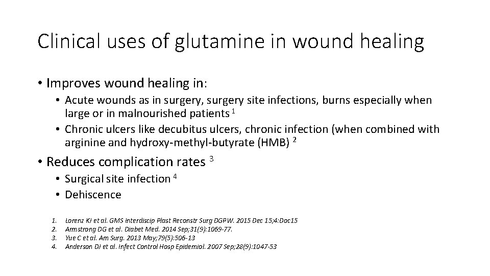 Clinical uses of glutamine in wound healing • Improves wound healing in: • Acute