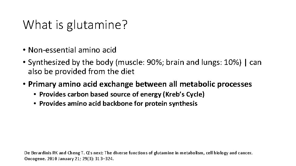 What is glutamine? • Non-essential amino acid • Synthesized by the body (muscle: 90%;