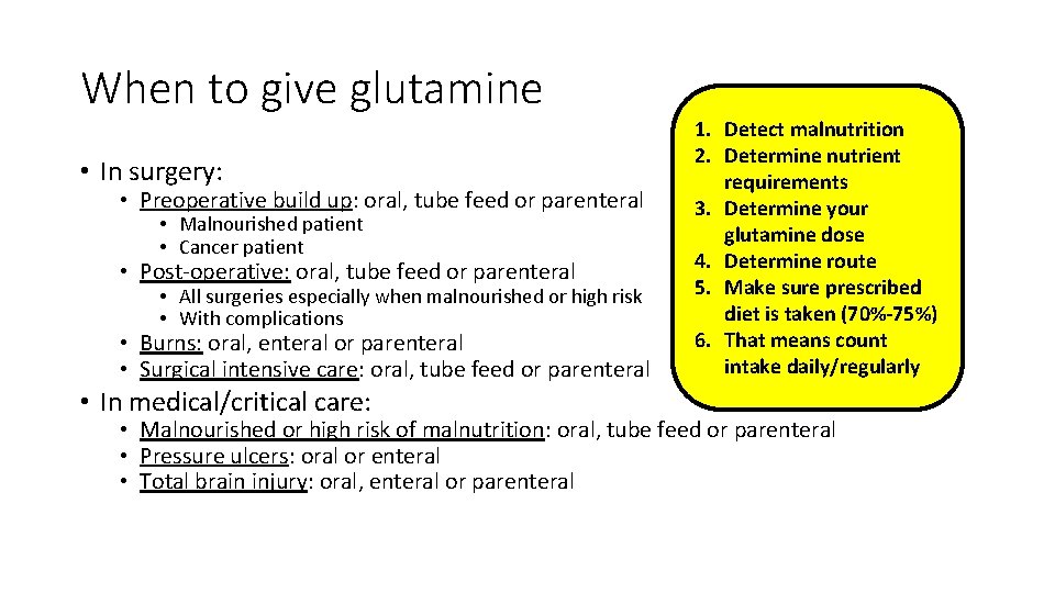 When to give glutamine • In surgery: • Preoperative build up: oral, tube feed