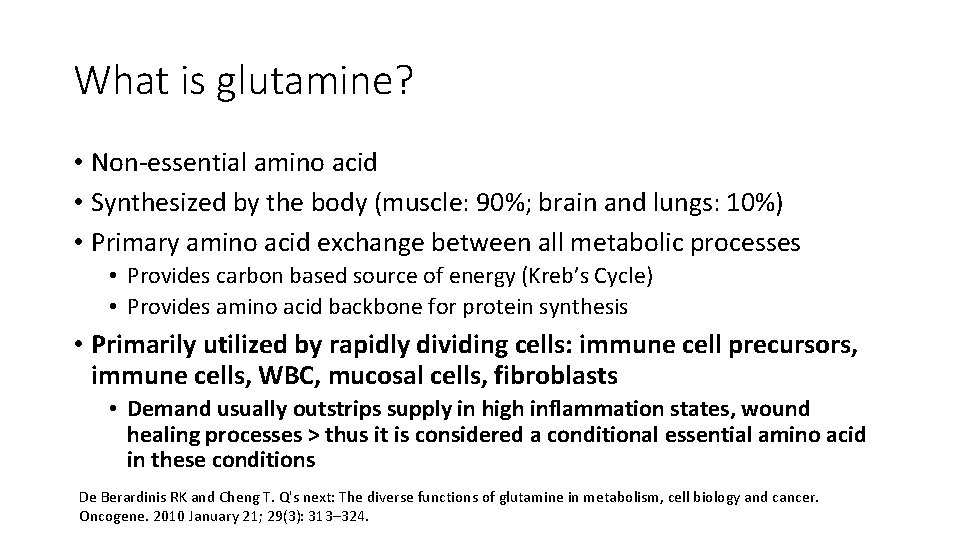 What is glutamine? • Non-essential amino acid • Synthesized by the body (muscle: 90%;