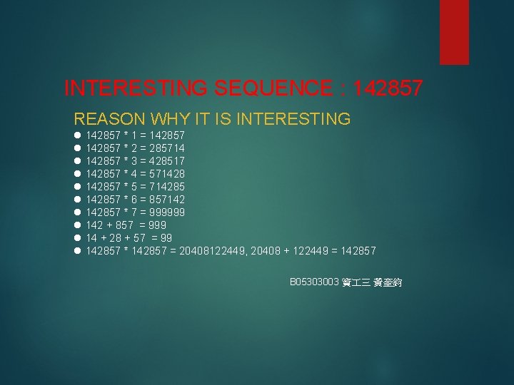 INTERESTING SEQUENCE : 142857 REASON WHY IT IS INTERESTING l l l l l