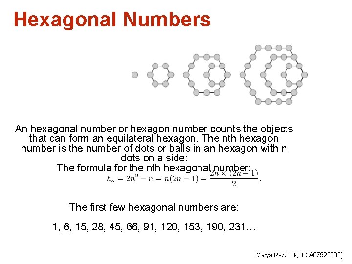 Hexagonal Numbers An hexagonal number or hexagon number counts the objects that can form