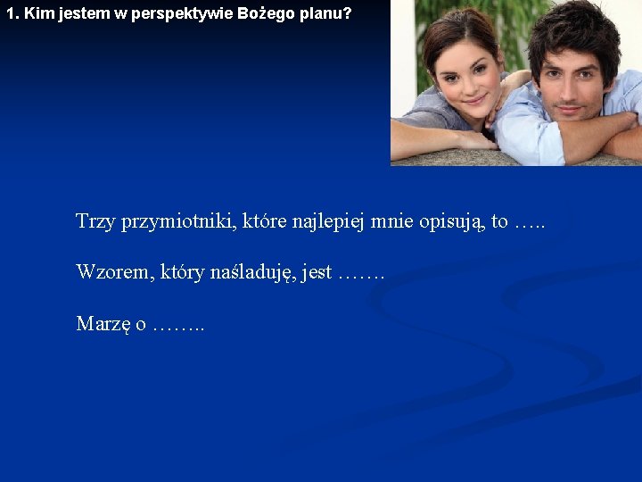 1. Kim jestem w perspektywie Bożego planu? Trzy przymiotniki, które najlepiej mnie opisują, to