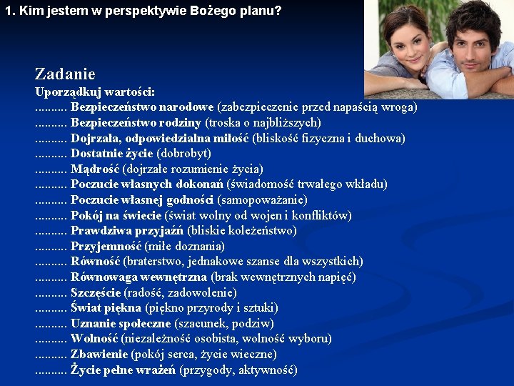 1. Kim jestem w perspektywie Bożego planu? Zadanie Uporządkuj wartości: . . Bezpieczeństwo narodowe