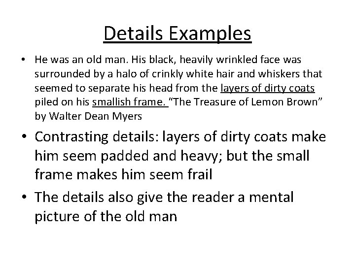 Details Examples • He was an old man. His black, heavily wrinkled face was