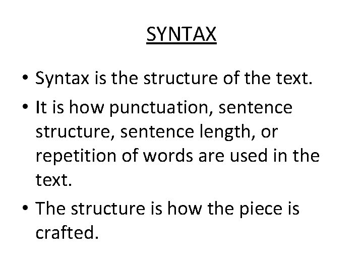 SYNTAX • Syntax is the structure of the text. • It is how punctuation,