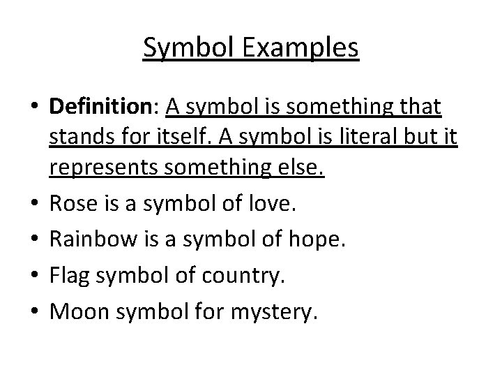 Symbol Examples • Definition: A symbol is something that stands for itself. A symbol