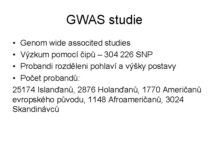 GWAS studie • Genom wide associted studies • Výzkum pomocí čipů – 304 226