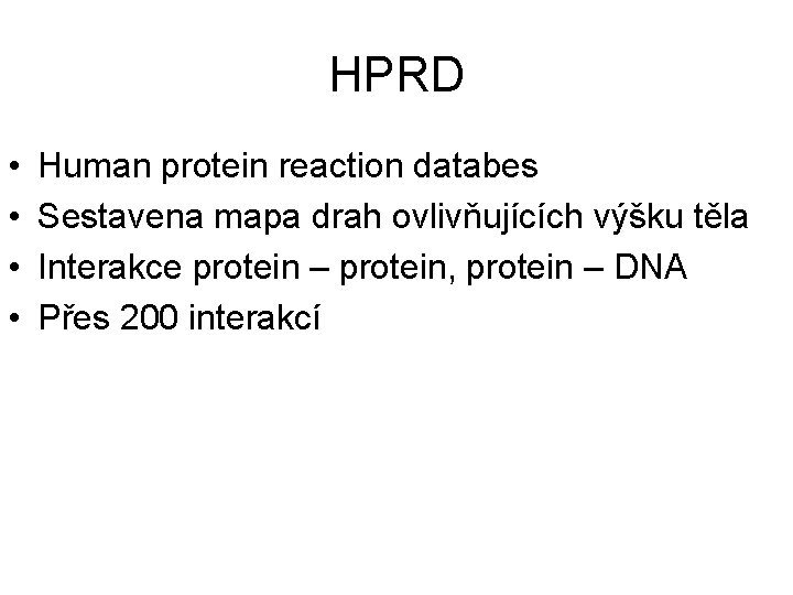 HPRD • • Human protein reaction databes Sestavena mapa drah ovlivňujících výšku těla Interakce