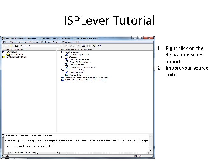 ISPLever Tutorial 1. Right click on the device and select import. 2. Import your