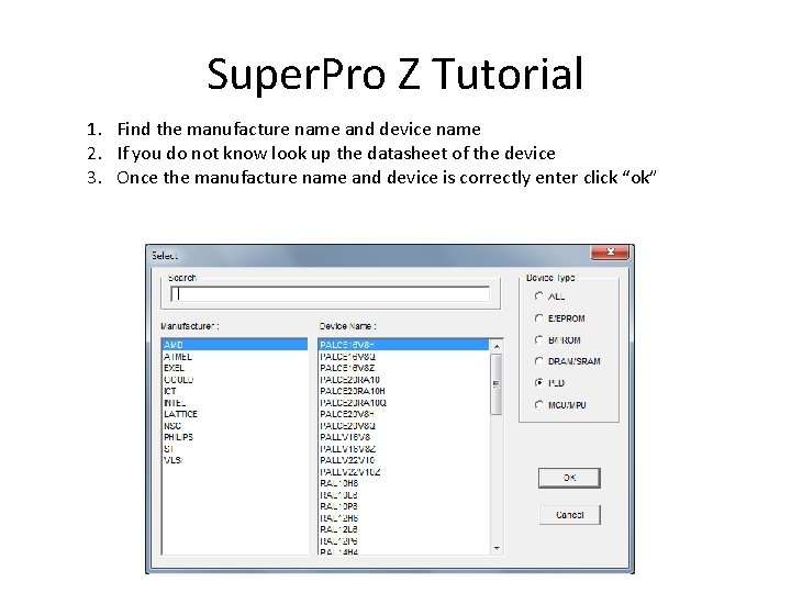 Super. Pro Z Tutorial 1. Find the manufacture name and device name 2. If