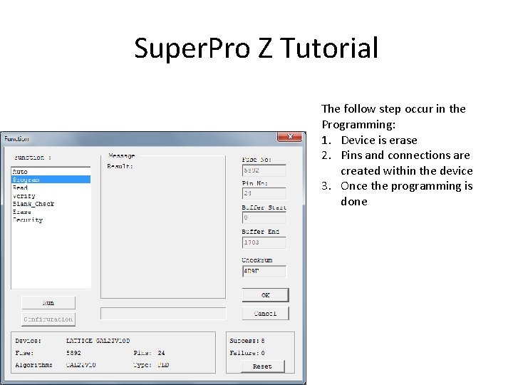 Super. Pro Z Tutorial The follow step occur in the Programming: 1. Device is